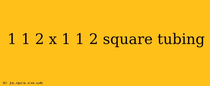 1 1 2 x 1 1 2 square tubing