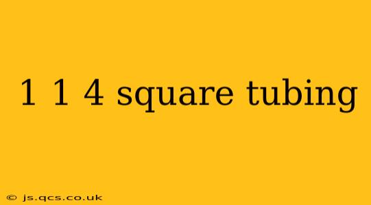 1 1 4 square tubing