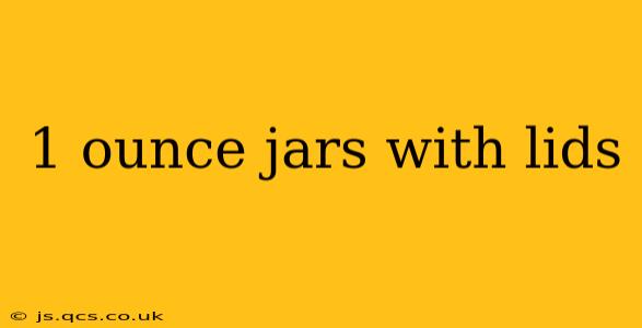1 ounce jars with lids