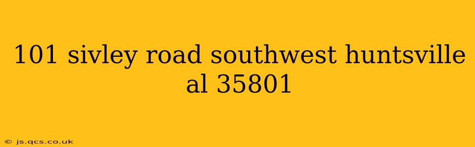 101 sivley road southwest huntsville al 35801