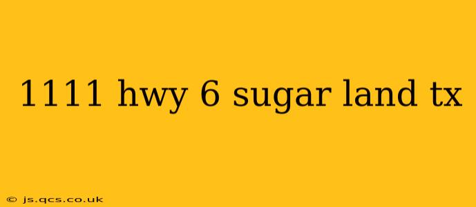 1111 hwy 6 sugar land tx