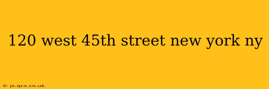 120 west 45th street new york ny