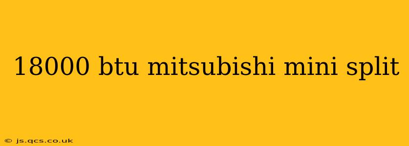 18000 btu mitsubishi mini split