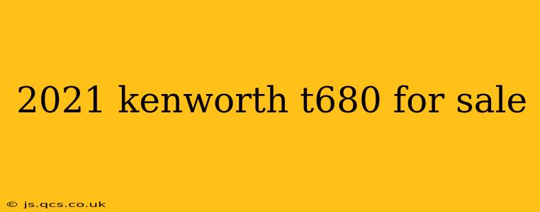 2021 kenworth t680 for sale