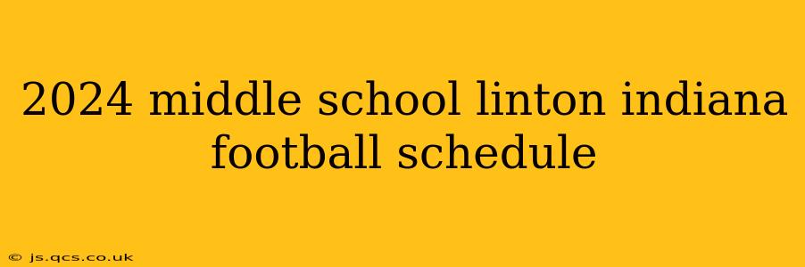 2024 middle school linton indiana football schedule