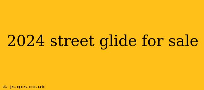 2024 street glide for sale