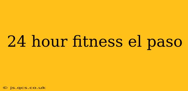 24 hour fitness el paso