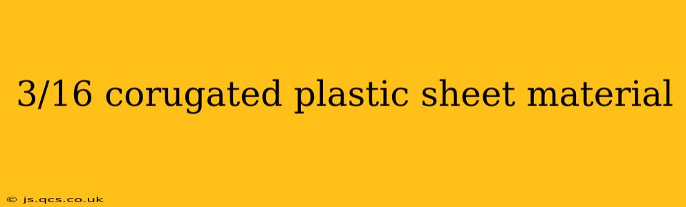 3/16 corugated plastic sheet material