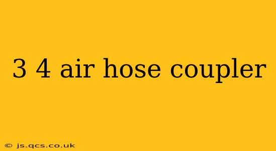 3 4 air hose coupler
