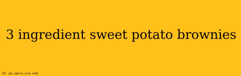 3 ingredient sweet potato brownies