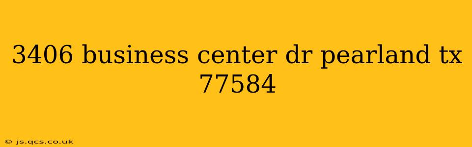 3406 business center dr pearland tx 77584