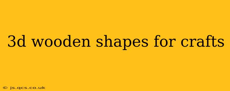 3d wooden shapes for crafts