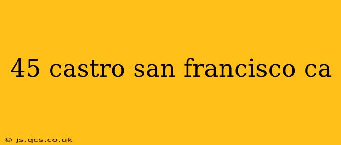 45 castro san francisco ca