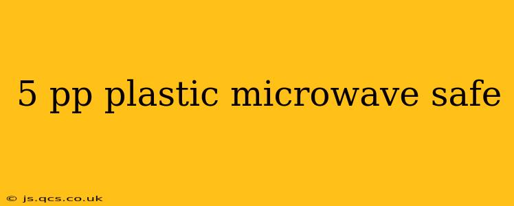 5 pp plastic microwave safe
