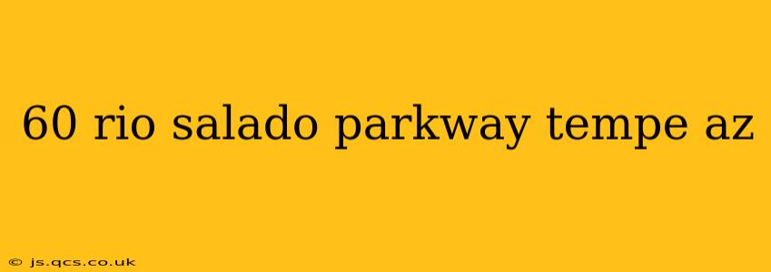 60 rio salado parkway tempe az