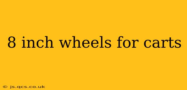 8 inch wheels for carts