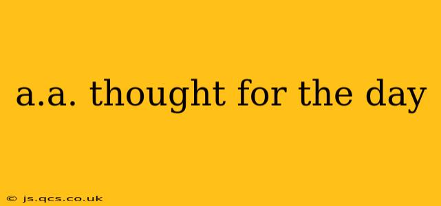 a.a. thought for the day