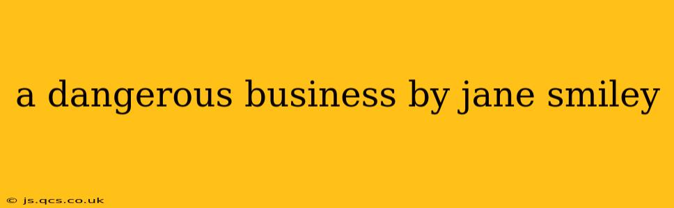 a dangerous business by jane smiley