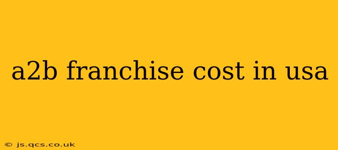 a2b franchise cost in usa
