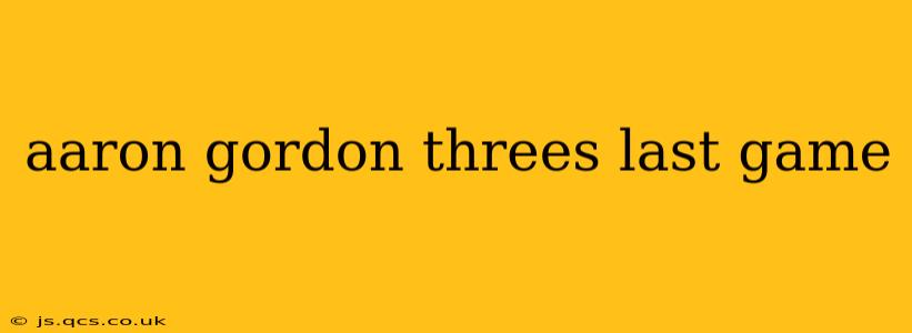 aaron gordon threes last game