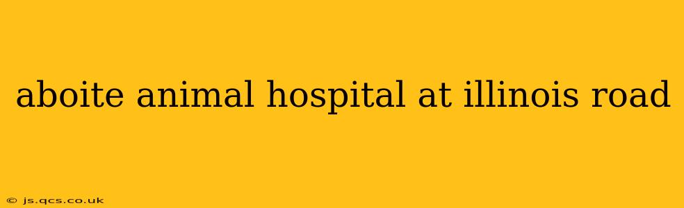 aboite animal hospital at illinois road