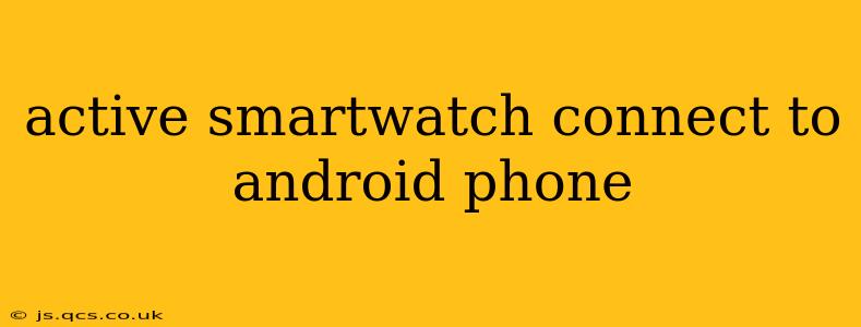 active smartwatch connect to android phone