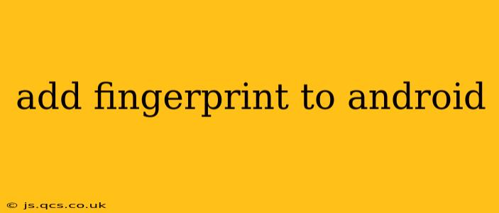 add fingerprint to android