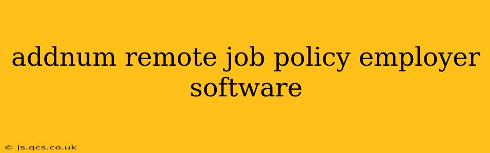 addnum remote job policy employer software