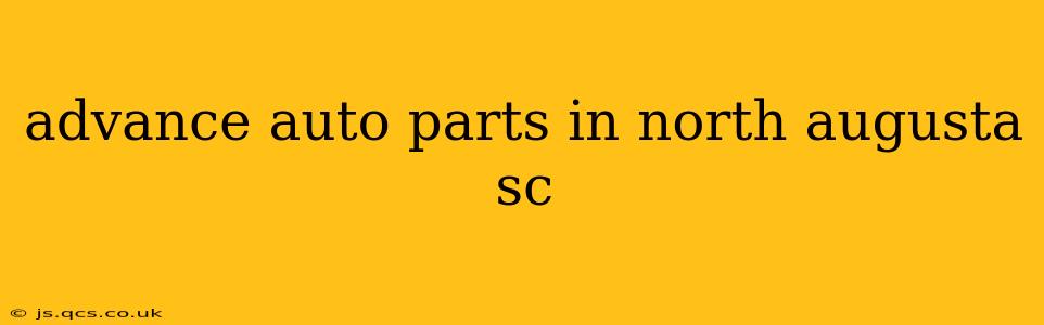 advance auto parts in north augusta sc