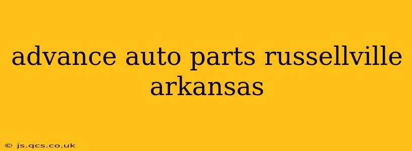 advance auto parts russellville arkansas