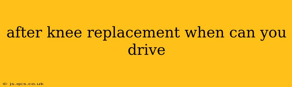 after knee replacement when can you drive