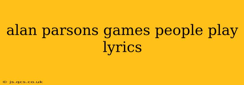 alan parsons games people play lyrics