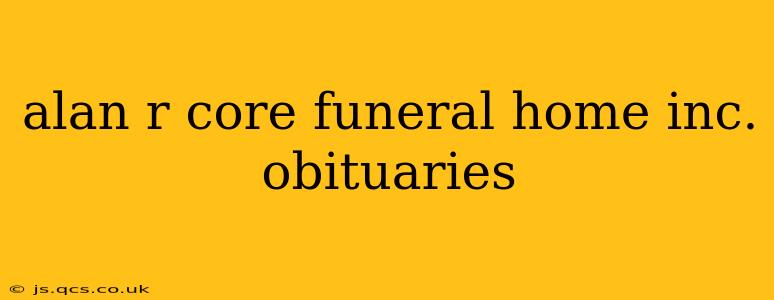 alan r core funeral home inc. obituaries