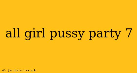 all girl pussy party 7