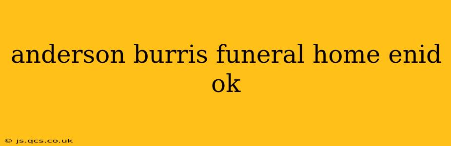 anderson burris funeral home enid ok