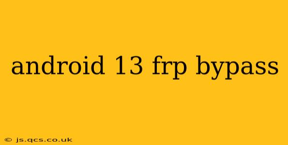 android 13 frp bypass