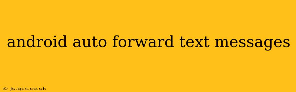 android auto forward text messages
