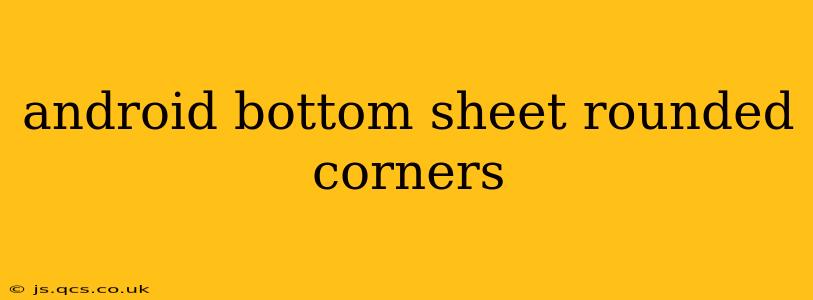 android bottom sheet rounded corners