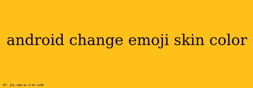android change emoji skin color