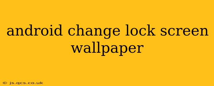 android change lock screen wallpaper