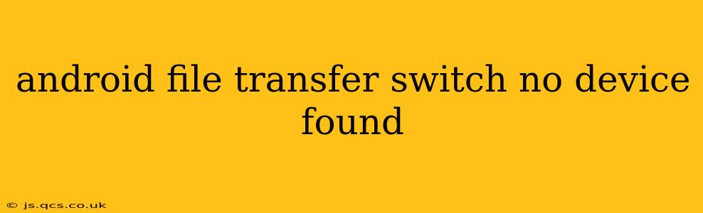 android file transfer switch no device found