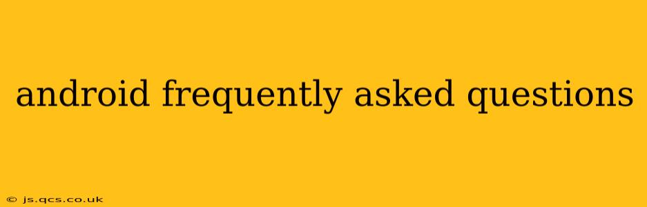 android frequently asked questions