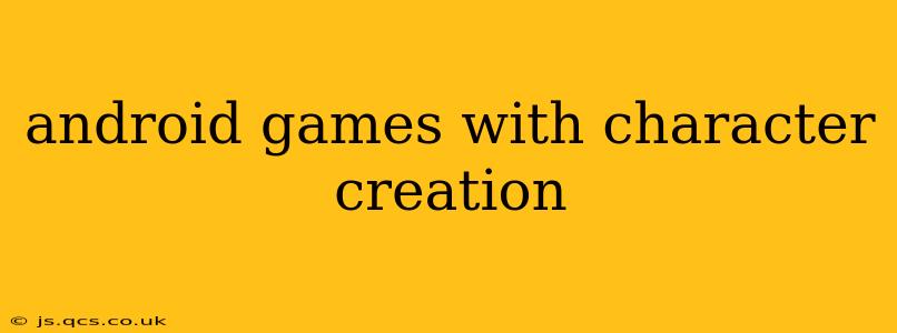 android games with character creation