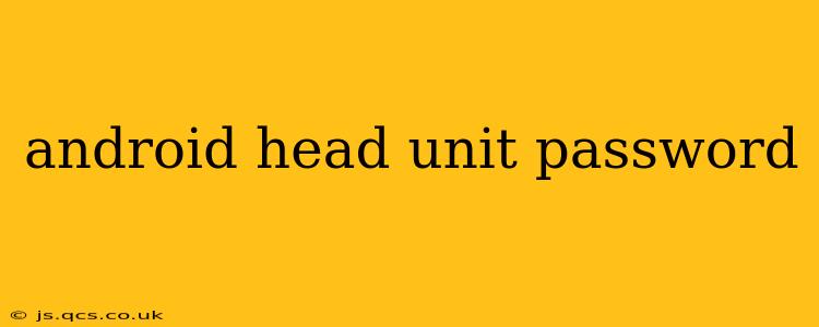 android head unit password
