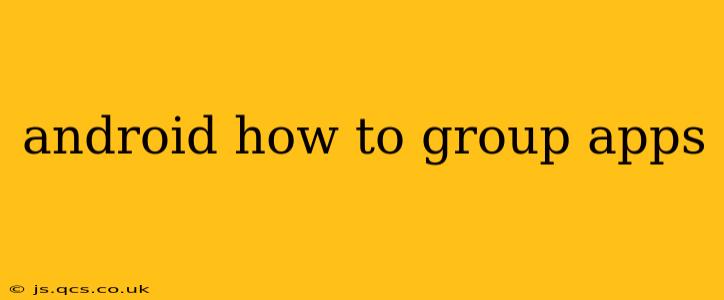 android how to group apps