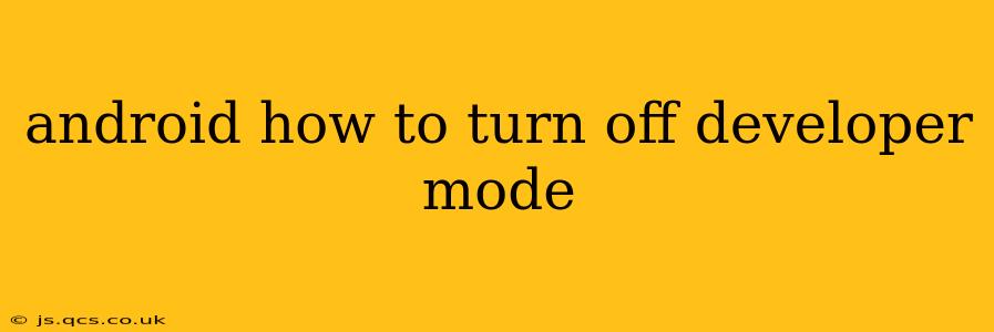 android how to turn off developer mode