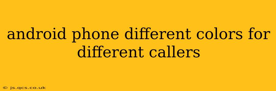 android phone different colors for different callers