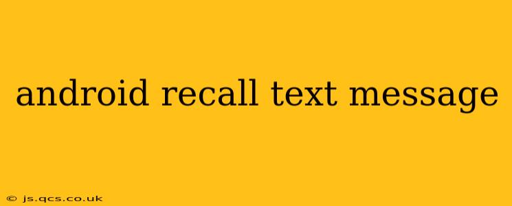 android recall text message