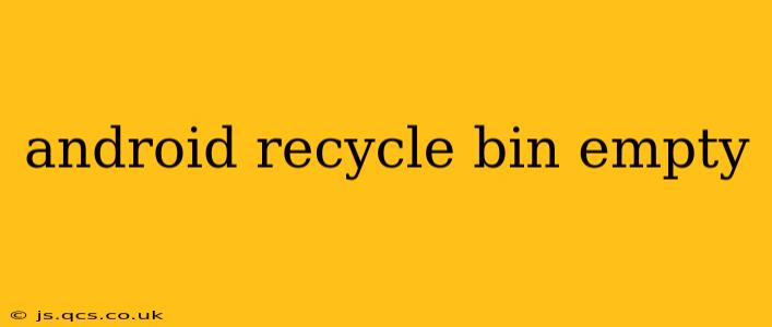android recycle bin empty