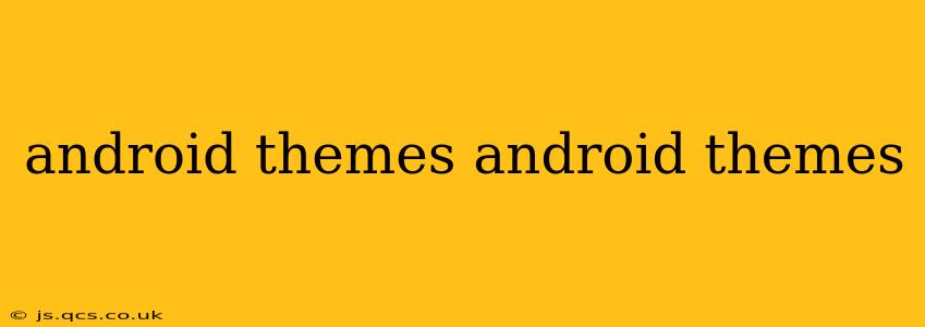 android themes android themes